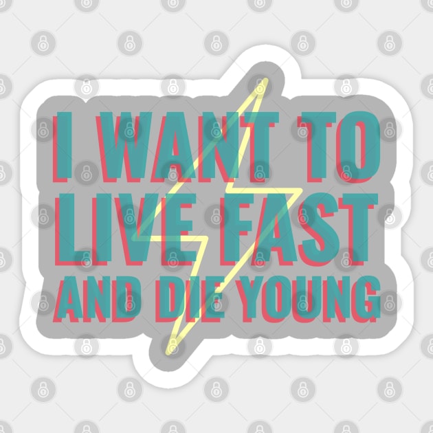 I Want To Live Fast And Die Young Chris Farley Sticker by Nonconformist